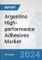 Argentina High-performance Adhesives Market: Prospects, Trends Analysis, Market Size and Forecasts up to 2032 - Product Thumbnail Image