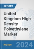 United Kingdom High Density Polyethylene Market: Prospects, Trends Analysis, Market Size and Forecasts up to 2032- Product Image