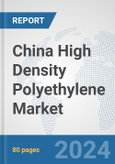 China High Density Polyethylene Market: Prospects, Trends Analysis, Market Size and Forecasts up to 2032- Product Image
