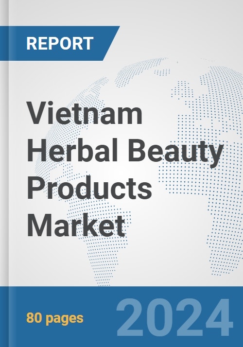 Vietnam Herbal Beauty Products Market: Prospects, Trends Analysis