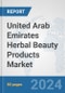United Arab Emirates Herbal Beauty Products Market: Prospects, Trends Analysis, Market Size and Forecasts up to 2032 - Product Thumbnail Image