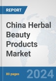 China Herbal Beauty Products Market: Prospects, Trends Analysis, Market Size and Forecasts up to 2032- Product Image