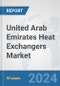 United Arab Emirates Heat Exchangers Market: Prospects, Trends Analysis, Market Size and Forecasts up to 2032 - Product Image