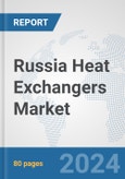 Russia Heat Exchangers Market: Prospects, Trends Analysis, Market Size and Forecasts up to 2032- Product Image