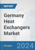 Germany Heat Exchangers Market: Prospects, Trends Analysis, Market Size and Forecasts up to 2032- Product Image