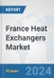 France Heat Exchangers Market: Prospects, Trends Analysis, Market Size and Forecasts up to 2032 - Product Thumbnail Image