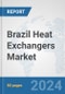 Brazil Heat Exchangers Market: Prospects, Trends Analysis, Market Size and Forecasts up to 2032 - Product Thumbnail Image