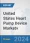 United States Heart Pump Device Market: Prospects, Trends Analysis, Market Size and Forecasts up to 2032v - Product Thumbnail Image