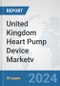 United Kingdom Heart Pump Device Market: Prospects, Trends Analysis, Market Size and Forecasts up to 2032v - Product Thumbnail Image