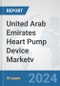 United Arab Emirates Heart Pump Device Market: Prospects, Trends Analysis, Market Size and Forecasts up to 2032v - Product Thumbnail Image