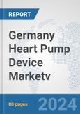 Germany Heart Pump Device Market: Prospects, Trends Analysis, Market Size and Forecasts up to 2032v- Product Image