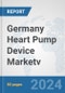 Germany Heart Pump Device Market: Prospects, Trends Analysis, Market Size and Forecasts up to 2032v - Product Image