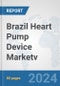 Brazil Heart Pump Device Market: Prospects, Trends Analysis, Market Size and Forecasts up to 2032v - Product Image