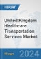 United Kingdom Healthcare Transportation Services Market: Prospects, Trends Analysis, Market Size and Forecasts up to 2032 - Product Thumbnail Image