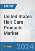United States Hair Care Products Market: Prospects, Trends Analysis, Market Size and Forecasts up to 2032- Product Image