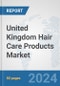 United Kingdom Hair Care Products Market: Prospects, Trends Analysis, Market Size and Forecasts up to 2032 - Product Thumbnail Image