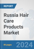 Russia Hair Care Products Market: Prospects, Trends Analysis, Market Size and Forecasts up to 2032- Product Image
