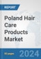 Poland Hair Care Products Market: Prospects, Trends Analysis, Market Size and Forecasts up to 2032 - Product Thumbnail Image