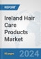Ireland Hair Care Products Market: Prospects, Trends Analysis, Market Size and Forecasts up to 2032 - Product Image