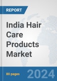 India Hair Care Products Market: Prospects, Trends Analysis, Market Size and Forecasts up to 2032- Product Image