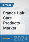 France Hair Care Products Market: Prospects, Trends Analysis, Market Size and Forecasts up to 2032- Product Image