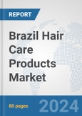 Brazil Hair Care Products Market: Prospects, Trends Analysis, Market Size and Forecasts up to 2032- Product Image