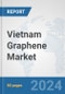 Vietnam Graphene Market: Prospects, Trends Analysis, Market Size and Forecasts up to 2032 - Product Image