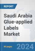 Saudi Arabia Glue-applied Labels Market: Prospects, Trends Analysis, Market Size and Forecasts up to 2032- Product Image