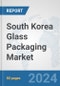 South Korea Glass Packaging Market: Prospects, Trends Analysis, Market Size and Forecasts up to 2032 - Product Thumbnail Image