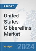 United States Gibberellins Market: Prospects, Trends Analysis, Market Size and Forecasts up to 2032- Product Image