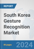 South Korea Gesture Recognition Market: Prospects, Trends Analysis, Market Size and Forecasts up to 2032- Product Image