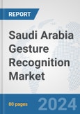 Saudi Arabia Gesture Recognition Market: Prospects, Trends Analysis, Market Size and Forecasts up to 2032- Product Image