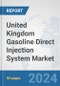 United Kingdom Gasoline Direct Injection (GDI) System Market: Prospects, Trends Analysis, Market Size and Forecasts up to 2032 - Product Image