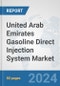 United Arab Emirates Gasoline Direct Injection (GDI) System Market: Prospects, Trends Analysis, Market Size and Forecasts up to 2032 - Product Thumbnail Image