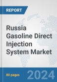 Russia Gasoline Direct Injection (GDI) System Market: Prospects, Trends Analysis, Market Size and Forecasts up to 2032- Product Image