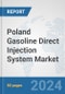 Poland Gasoline Direct Injection (GDI) System Market: Prospects, Trends Analysis, Market Size and Forecasts up to 2032 - Product Thumbnail Image