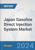 Japan Gasoline Direct Injection (GDI) System Market: Prospects, Trends Analysis, Market Size and Forecasts up to 2032- Product Image