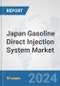 Japan Gasoline Direct Injection (GDI) System Market: Prospects, Trends Analysis, Market Size and Forecasts up to 2032 - Product Image