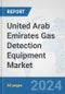 United Arab Emirates Gas Detection Equipment Market: Prospects, Trends Analysis, Market Size and Forecasts up to 2032 - Product Thumbnail Image