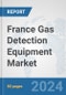 France Gas Detection Equipment Market: Prospects, Trends Analysis, Market Size and Forecasts up to 2032 - Product Thumbnail Image