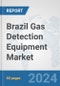 Brazil Gas Detection Equipment Market: Prospects, Trends Analysis, Market Size and Forecasts up to 2032 - Product Thumbnail Image