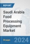 Saudi Arabia Food Processing Equipment Market: Prospects, Trends Analysis, Market Size and Forecasts up to 2032 - Product Thumbnail Image