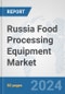 Russia Food Processing Equipment Market: Prospects, Trends Analysis, Market Size and Forecasts up to 2032 - Product Thumbnail Image