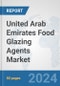United Arab Emirates Food Glazing Agents Market: Prospects, Trends Analysis, Market Size and Forecasts up to 2032 - Product Thumbnail Image
