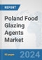 Poland Food Glazing Agents Market: Prospects, Trends Analysis, Market Size and Forecasts up to 2032 - Product Thumbnail Image