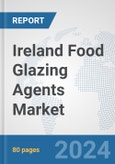 Ireland Food Glazing Agents Market: Prospects, Trends Analysis, Market Size and Forecasts up to 2032- Product Image