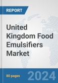 United Kingdom Food Emulsifiers Market: Prospects, Trends Analysis, Market Size and Forecasts up to 2032- Product Image