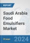 Saudi Arabia Food Emulsifiers Market: Prospects, Trends Analysis, Market Size and Forecasts up to 2032 - Product Image