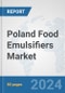 Poland Food Emulsifiers Market: Prospects, Trends Analysis, Market Size and Forecasts up to 2032 - Product Image