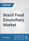 Brazil Food Emulsifiers Market: Prospects, Trends Analysis, Market Size and Forecasts up to 2032- Product Image